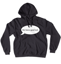 We Love A Good Lurk Hoodie