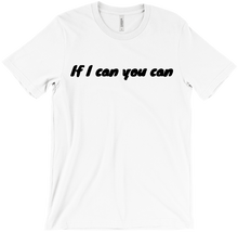 If I can you can T-Shirts
