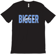 God is Bigger Shirt