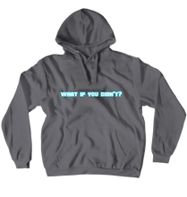 What If You Didn't Hoodies (No-Zip/Pullover)