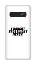 I BOUGHT FROSTLIGHT MERCH Samsung Phone Cases