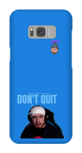 Don't Quit Samsung Case