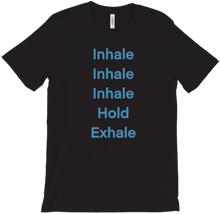 Inhale, Inhale, Inhale, Hold, Exhale T-Shirts