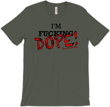 I'm F***ing DOPE! T-Shirts