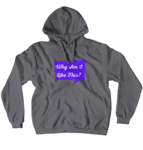Why Am I Like This? Hoodie (No-Zip/Pullover)