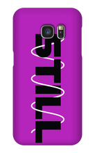 STILL Samsung Phone Case