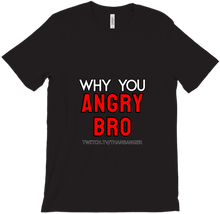 Why You Angry T-Shirts