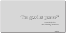 I'm good at games! XXL Gaming Mousepad