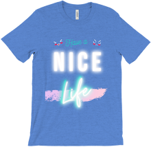 Have a NICE LIFE T- Shirt