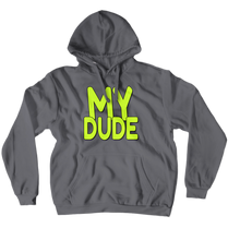 MY DUDE Hoodie