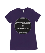 Stay Focused & Rave On Women T-Shirt