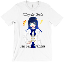 Why the fuck am I on a T-Shirt