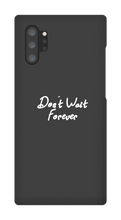 Don't Wait Forever Samsung Phone Cases