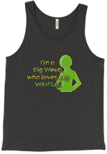 I'm A Big Weeb Who Loves My Waifu Hoodie Tank Top