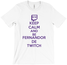 Keep Calm And Be Fernandor De Twitch T-Shirt