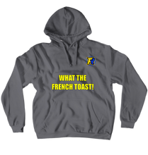 What The French Toast Hoodie Pullover