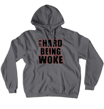 Black Its Hard Being Woke Hoodies (No-Zip/Pullover