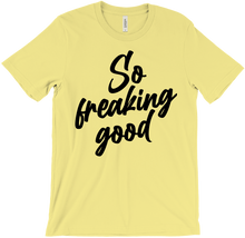 sofreakinggood T-Shirts