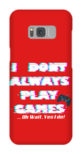I DONT PLAY GAMES...OH WAIT I -Samsung Phone Cases