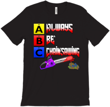 Always Be Chainsawing T-Shirt