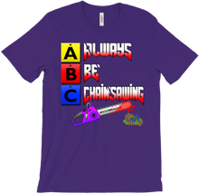 Always Be Chainsawing T-Shirt