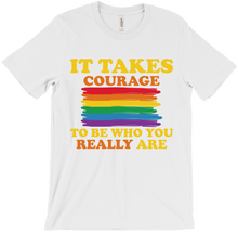 It Takes Courage - Rainbow Prde T-Shirt