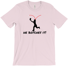 He Botches It! - Shirt