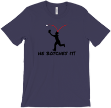 He Botches It! - Shirt