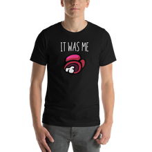 IT WAS ME White Text Unisex T-Shirt