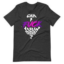 Anita White Can I Fuck Your Friends Unisex T-Shirt