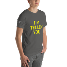 I'm Telling You Unisex T-Shirt