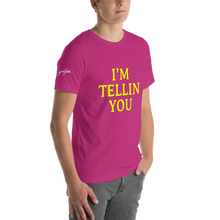 I'm Telling You Unisex T-Shirt