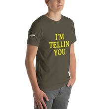 I'm Telling You Unisex T-Shirt