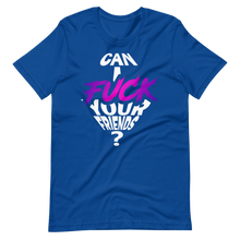Anita White Can I Fuck Your Friends Unisex T-Shirt