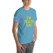 I'm Telling You Unisex T-Shirt