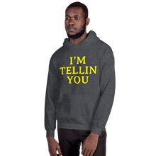 I'm Telling You Unisex Hoodie