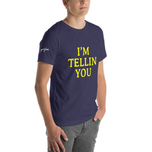I'm Telling You Unisex T-Shirt