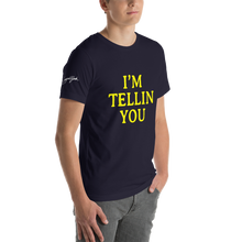 I'm Telling You Unisex T-Shirt