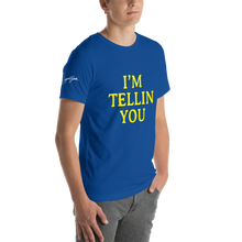 I'm Telling You Unisex T-Shirt