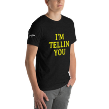 I'm Telling You Unisex T-Shirt