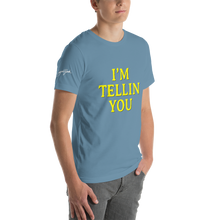 I'm Telling You Unisex T-Shirt
