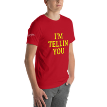 I'm Telling You Unisex T-Shirt
