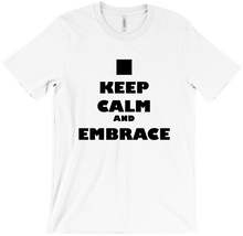 Keep Calm and Embrace T Shirt