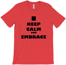 Keep Calm and Embrace T Shirt