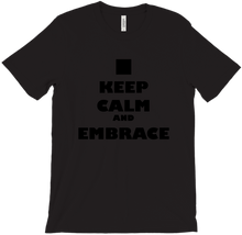 Keep Calm and Embrace T Shirt