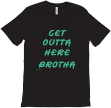Get Outta Here Brotha