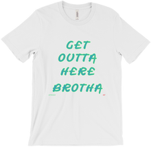 Get Outta Here Brotha