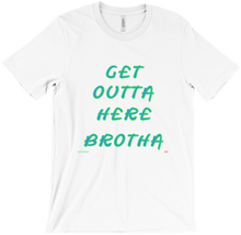 Get Outta Here Brotha